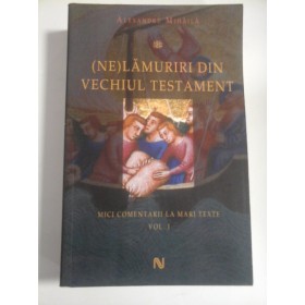 (NE)LAMURIRI DIN VECHIUL TESTAMENT - ALEXANDRU MIHAILA
